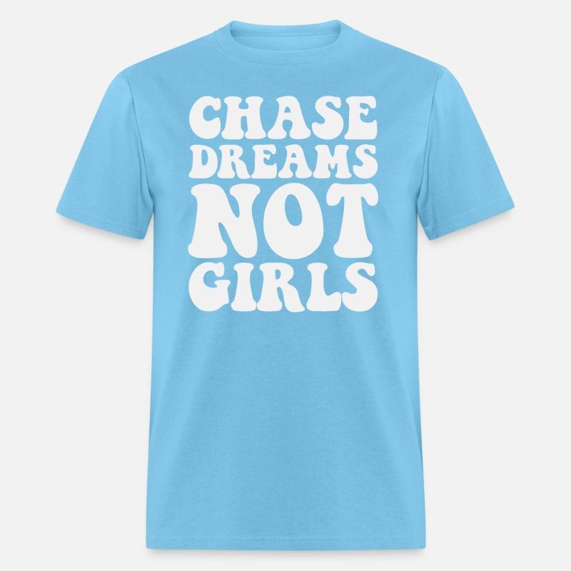 Chase Dreams Not Girls Follow Ambitions Pursue
