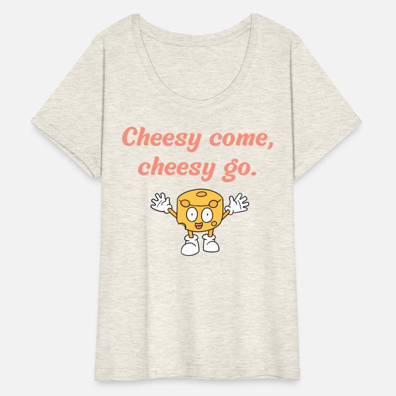 Cheesy come,cheesy go