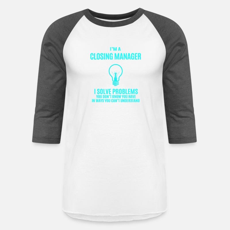 Closing Manager T Shirt - I Solve Problems Gift It