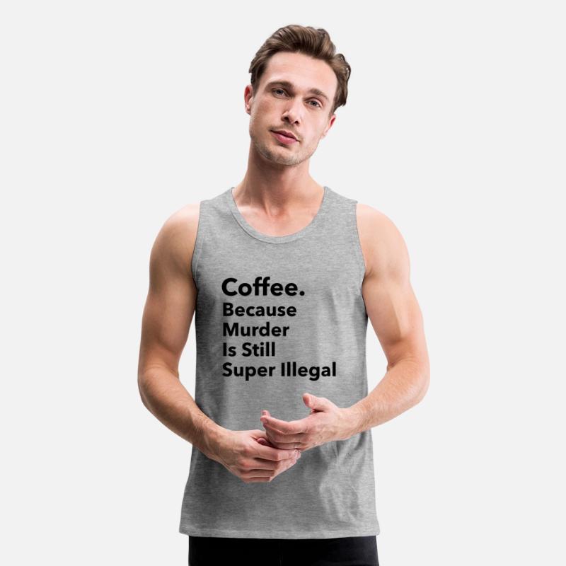 Coffee, because murder is still super Illegal