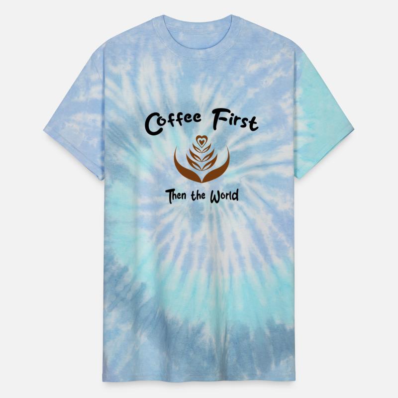 Coffee First, Then the World - Caffeine Lover Tee