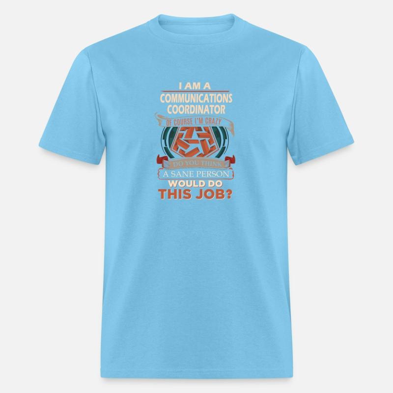 Communications Coordinator T Shirt - Sane Person G
