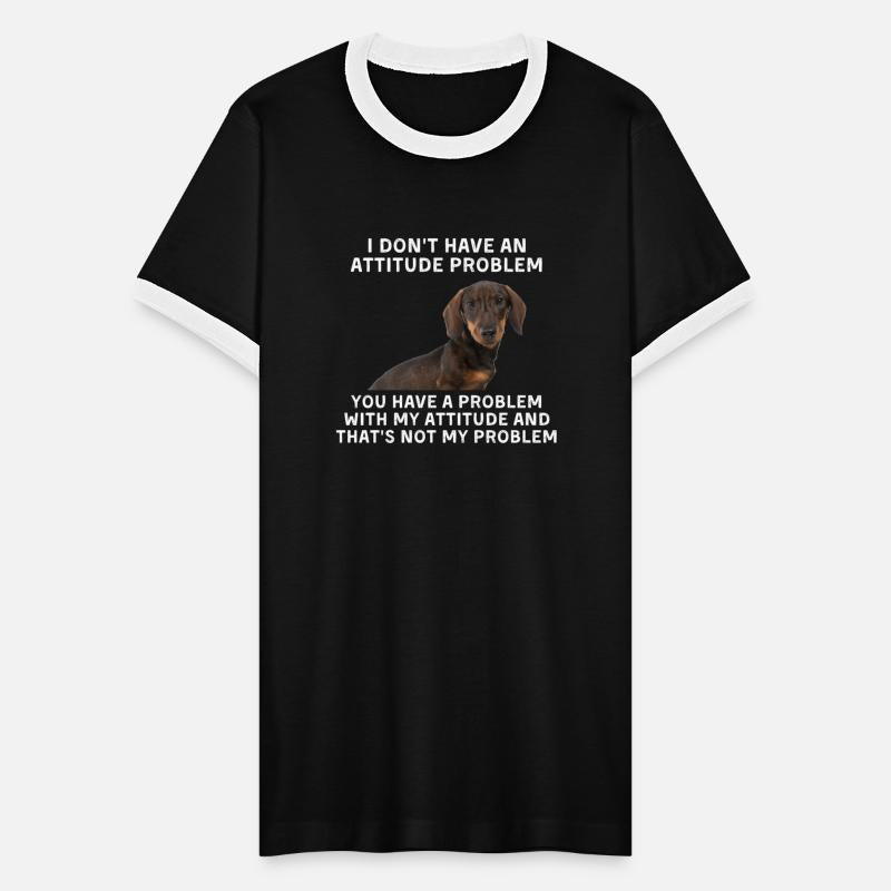 Dachshund I Don t Have An Attitude Problem