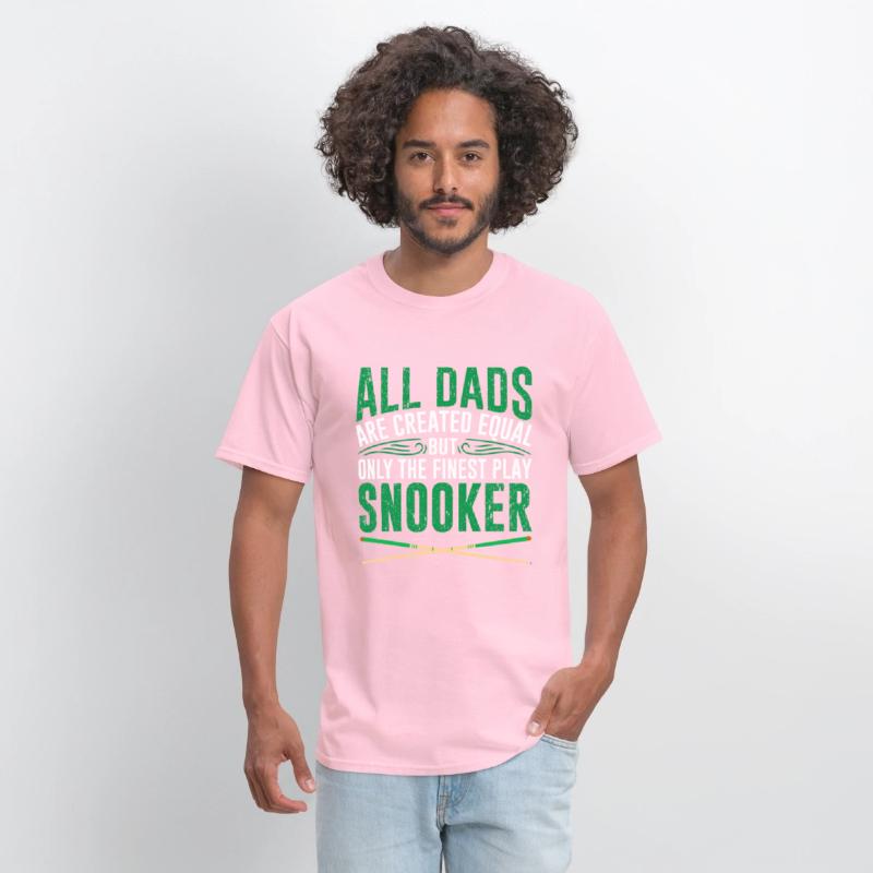 DADS ARE EQUAL BUT ONLY THE FINEST PLAY SNOOKER