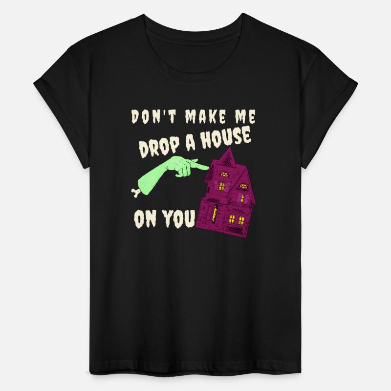 Don't Make Me Drop A House On You