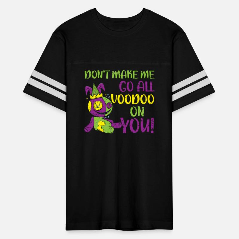 Don't Make Me Go All Voodoo On You Mardi Gras