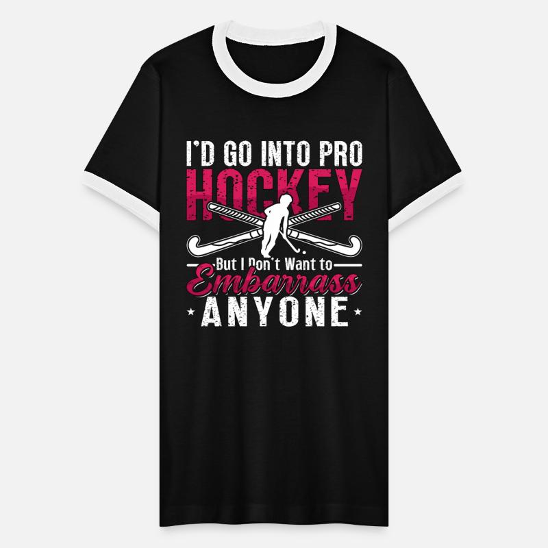 Field Hockey I'd Go Into Pro Hockey But Goalkeeper