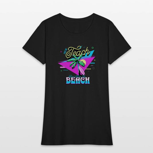 First We Teach And Then We Beach