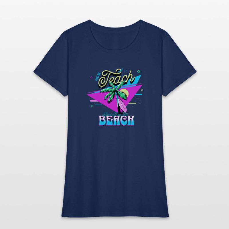 First We Teach And Then We Beach