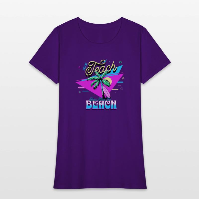 First We Teach And Then We Beach