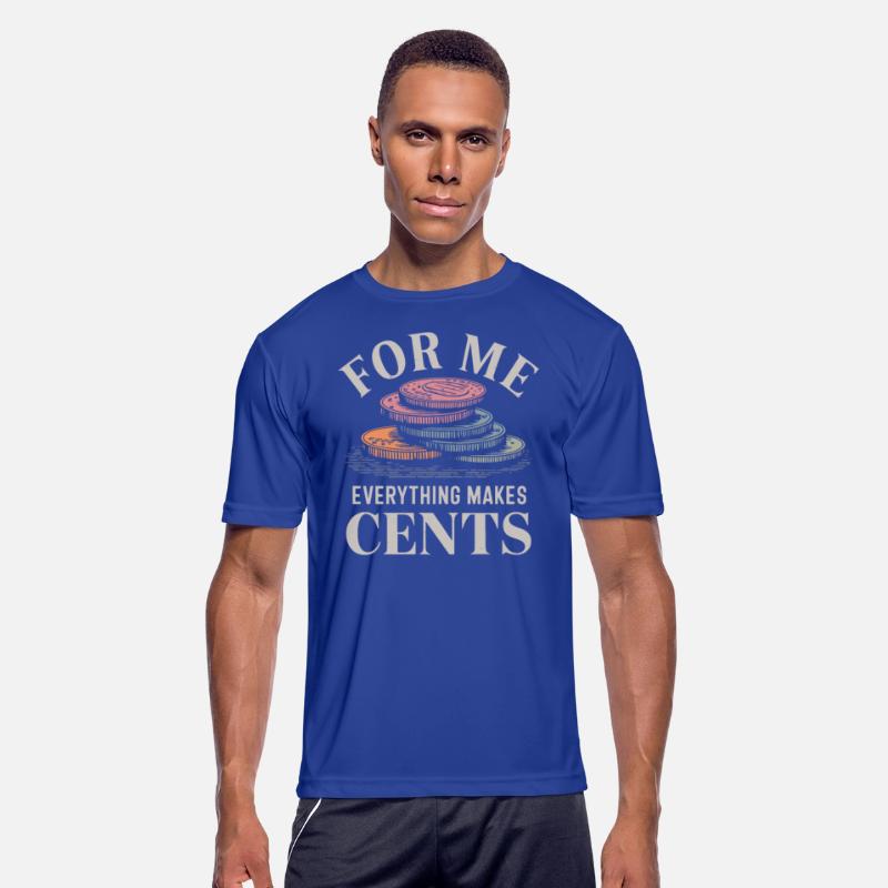 For Me Everything Makes Cents Humor