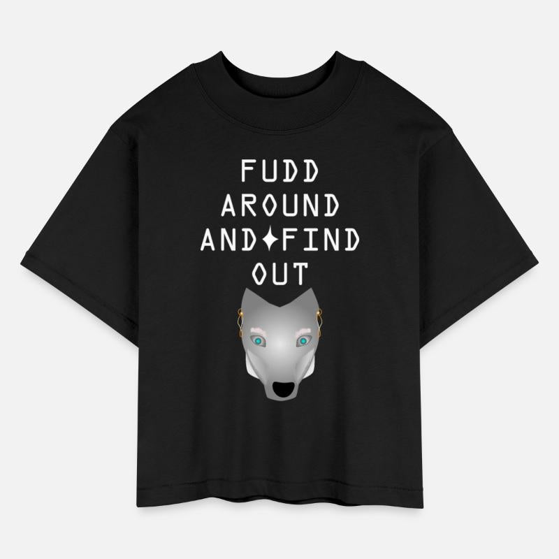 FUDD AROUND AND FIND OUT