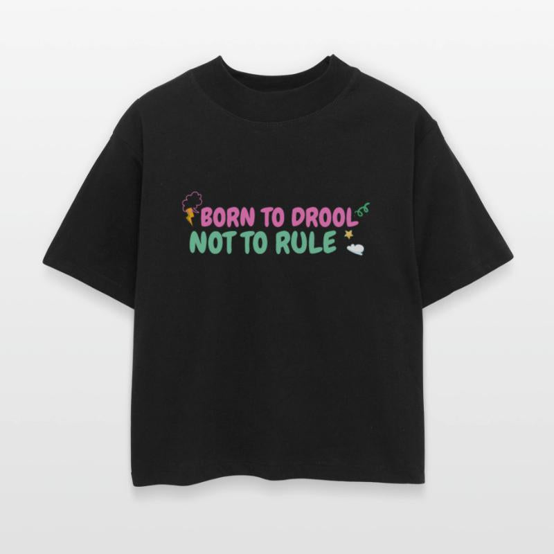 Funny Baby T Shirt: BORN TO DROOL