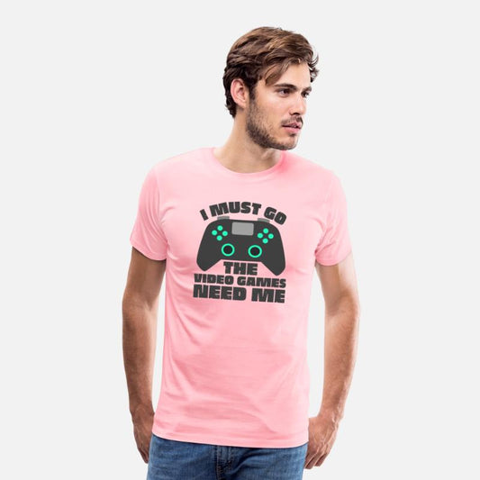 Gamer I Must Go The Video Games Need Me