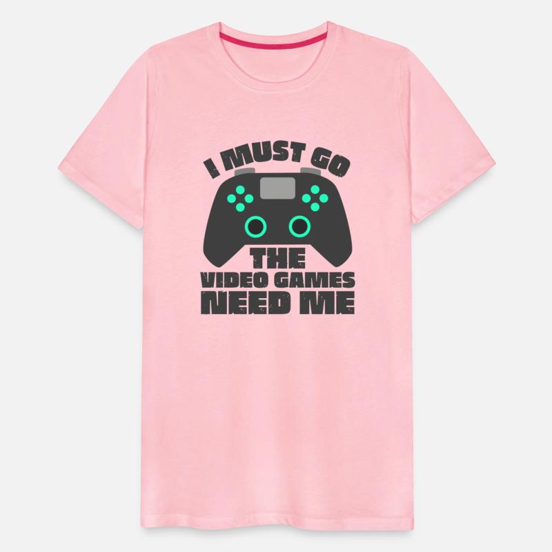 Gamer I Must Go The Video Games Need Me