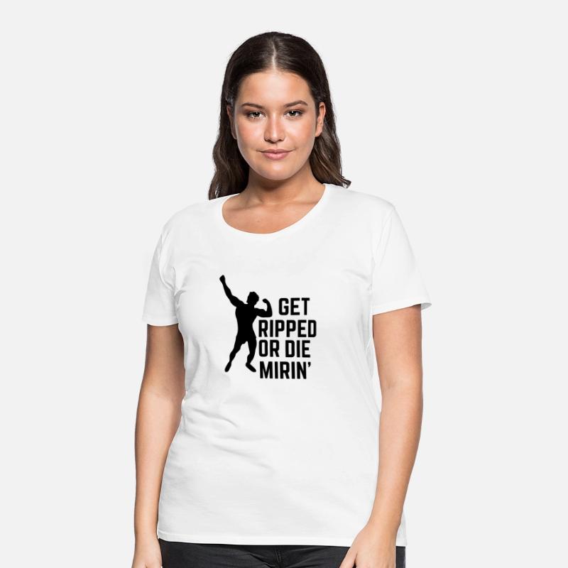 Get ripped or die mirin'