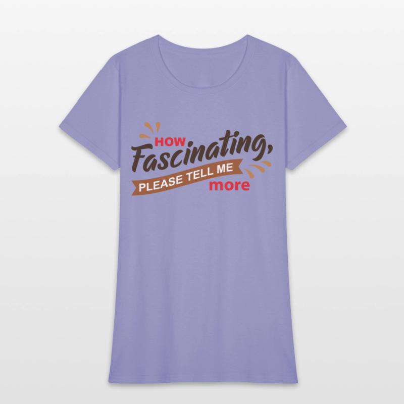 How Fascinating Please Tell Me More quote