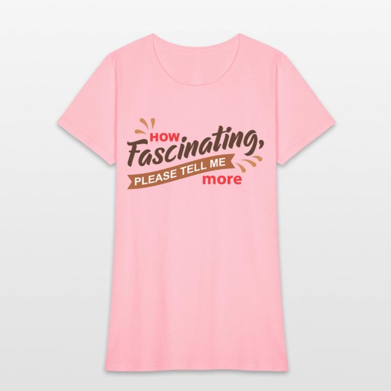 How Fascinating Please Tell Me More quote