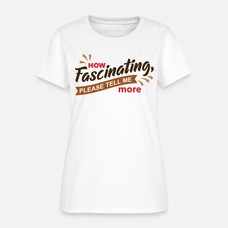 How Fascinating Please Tell Me More quote