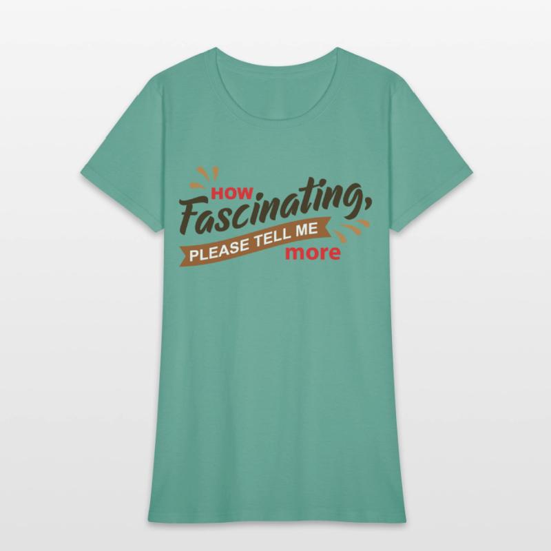 How Fascinating Please Tell Me More quote