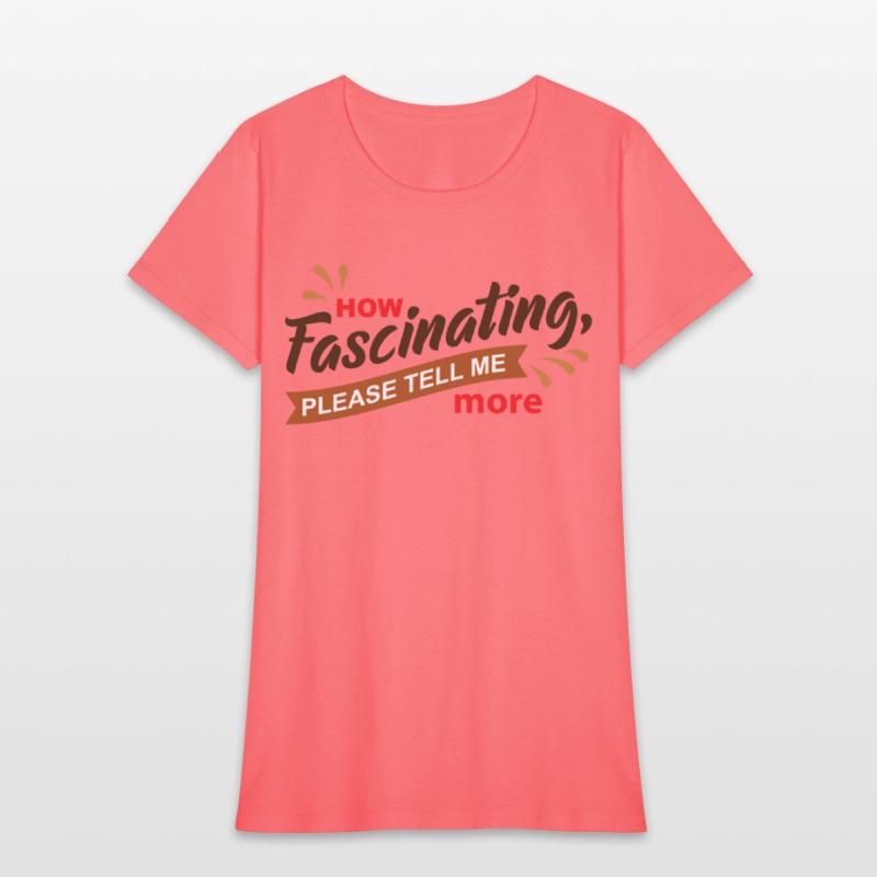 How Fascinating Please Tell Me More quote