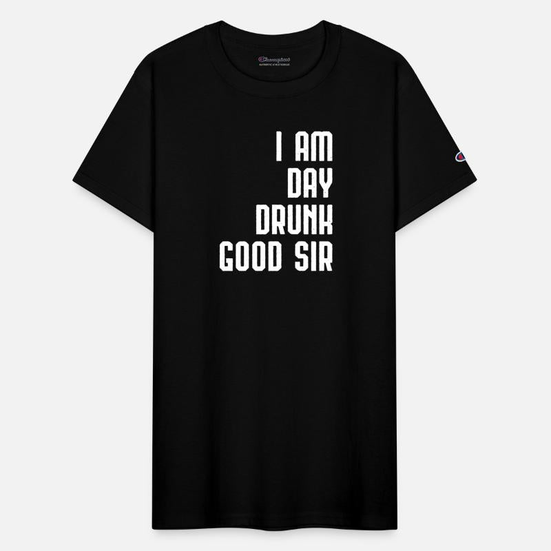 I Am Day Drunk Good Sir Drinking Team Gift