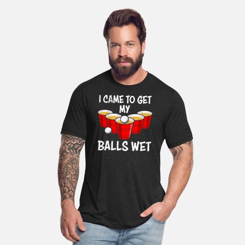 I came to make my balls wet party game beer pong
