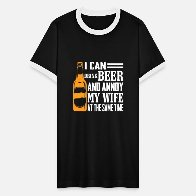 I Can Drink Beer Annoy My Wife At The Same Time