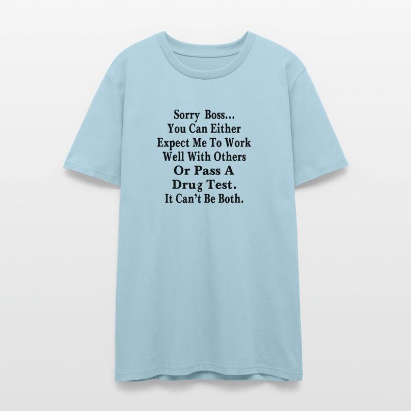 I Can Work Well With Others Or Pass A Drug Test