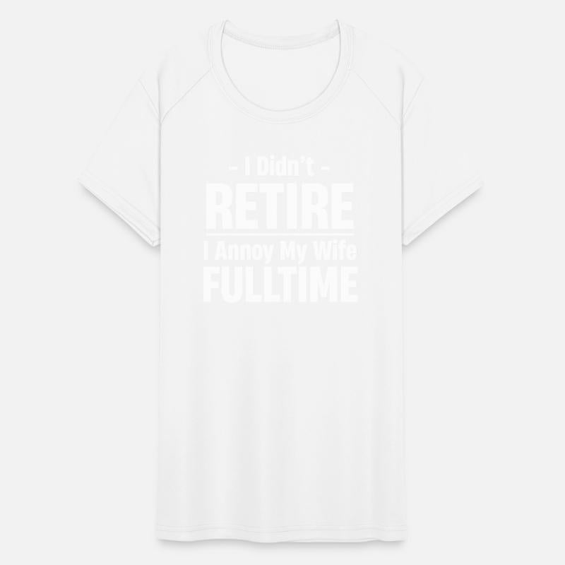 I Didn't Retire I Annoy My Wife Full-Time! Funny