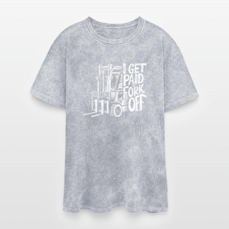 I Get Paid To Fork Off - Warehouse Worker Gift