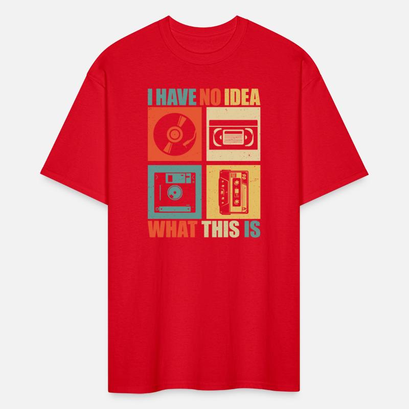 I Have No Idea What This Is Men Women Kid 80s 90s