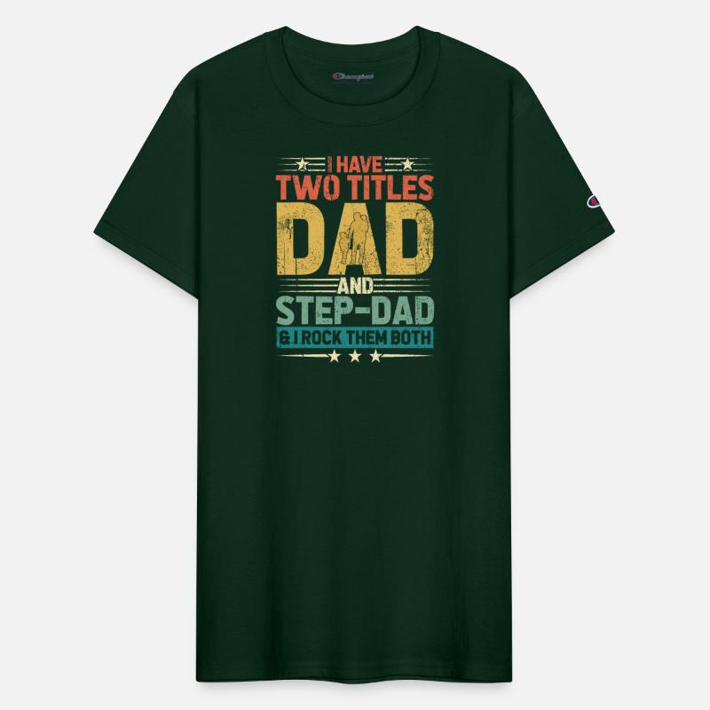 I Have Two Titles Dad And Step Dad Funny Fathers