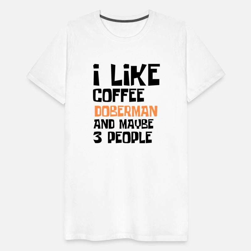 I Like Coffee Doberman And Maybe 3 People
