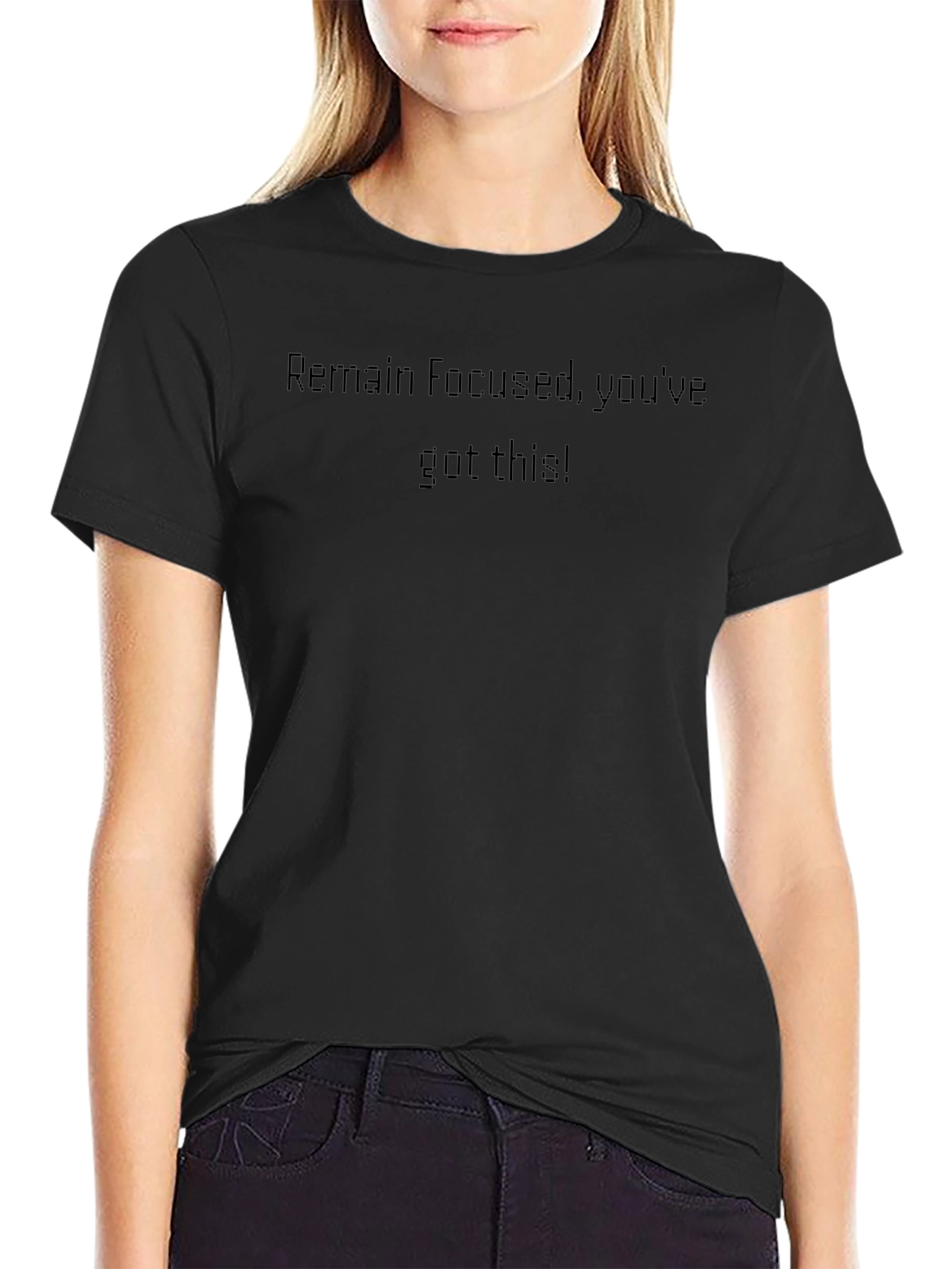 Motivational Black Tee - Remain Focused Youve Got This!