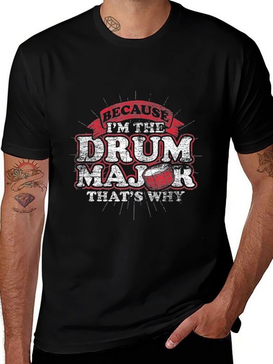 Drum Major T-Shirt - Because Im the Drum Major!