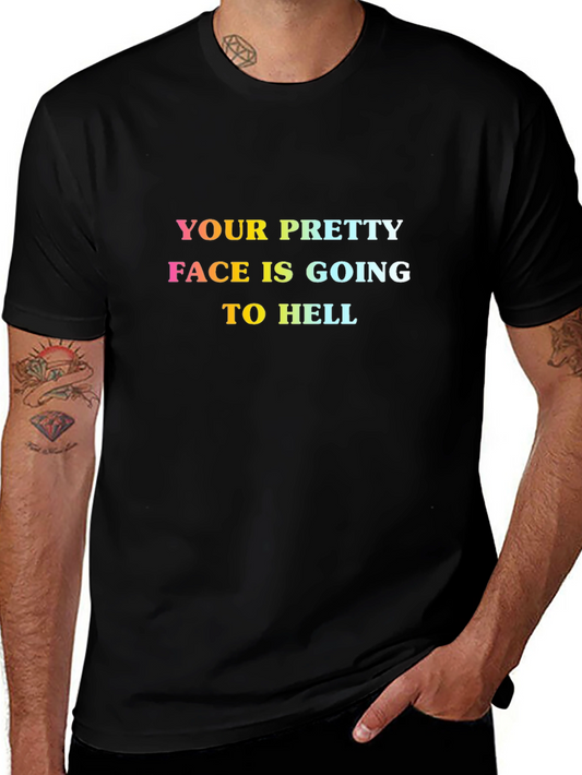 Funny Your Pretty Face Is Going to Hell Graphic Tee