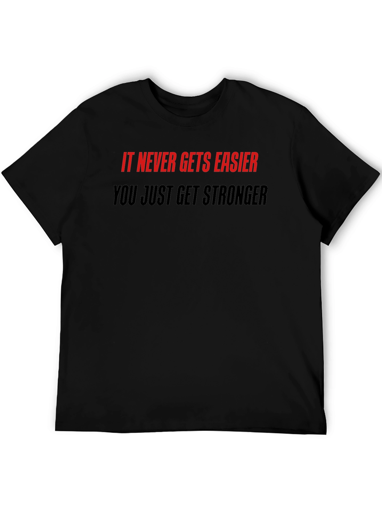 Motivational Quote T-Shirt: Never Easier Stronger