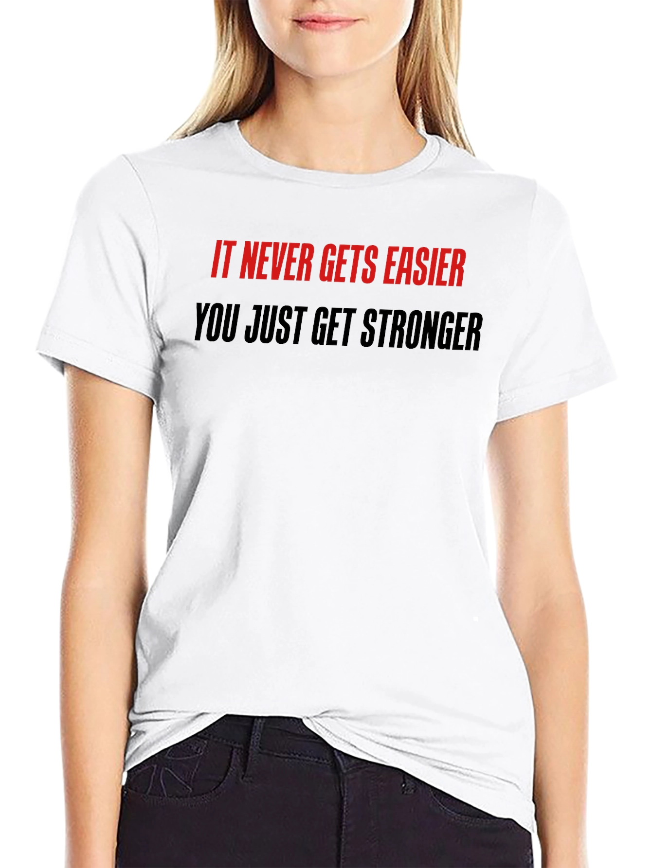 Motivational Quote T-Shirt: Never Easier Stronger