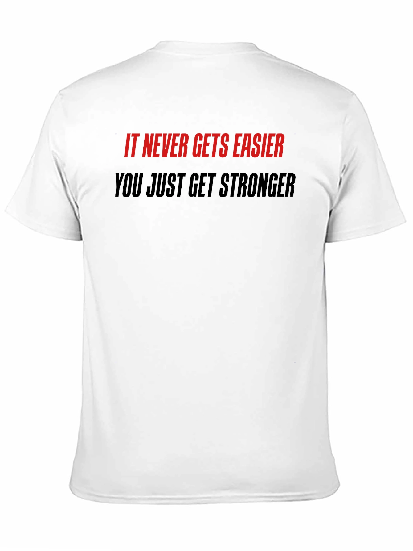 Motivational Quote T-Shirt: Never Easier Stronger
