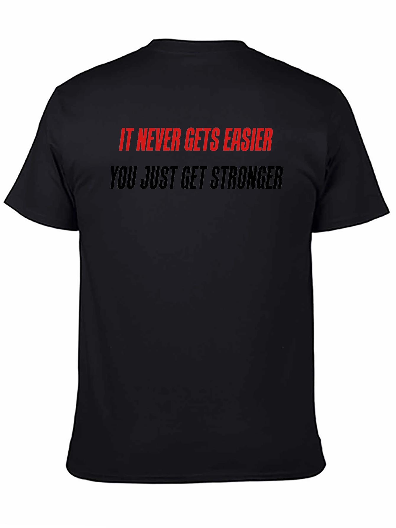 Motivational Quote T-Shirt: Never Easier Stronger