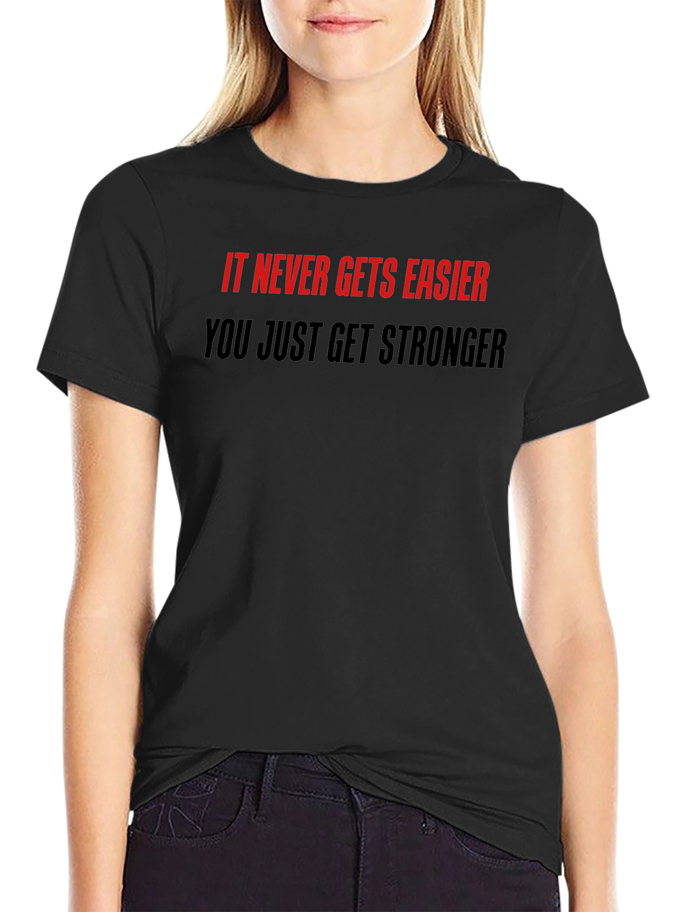 Motivational Quote T-Shirt: Never Easier Stronger
