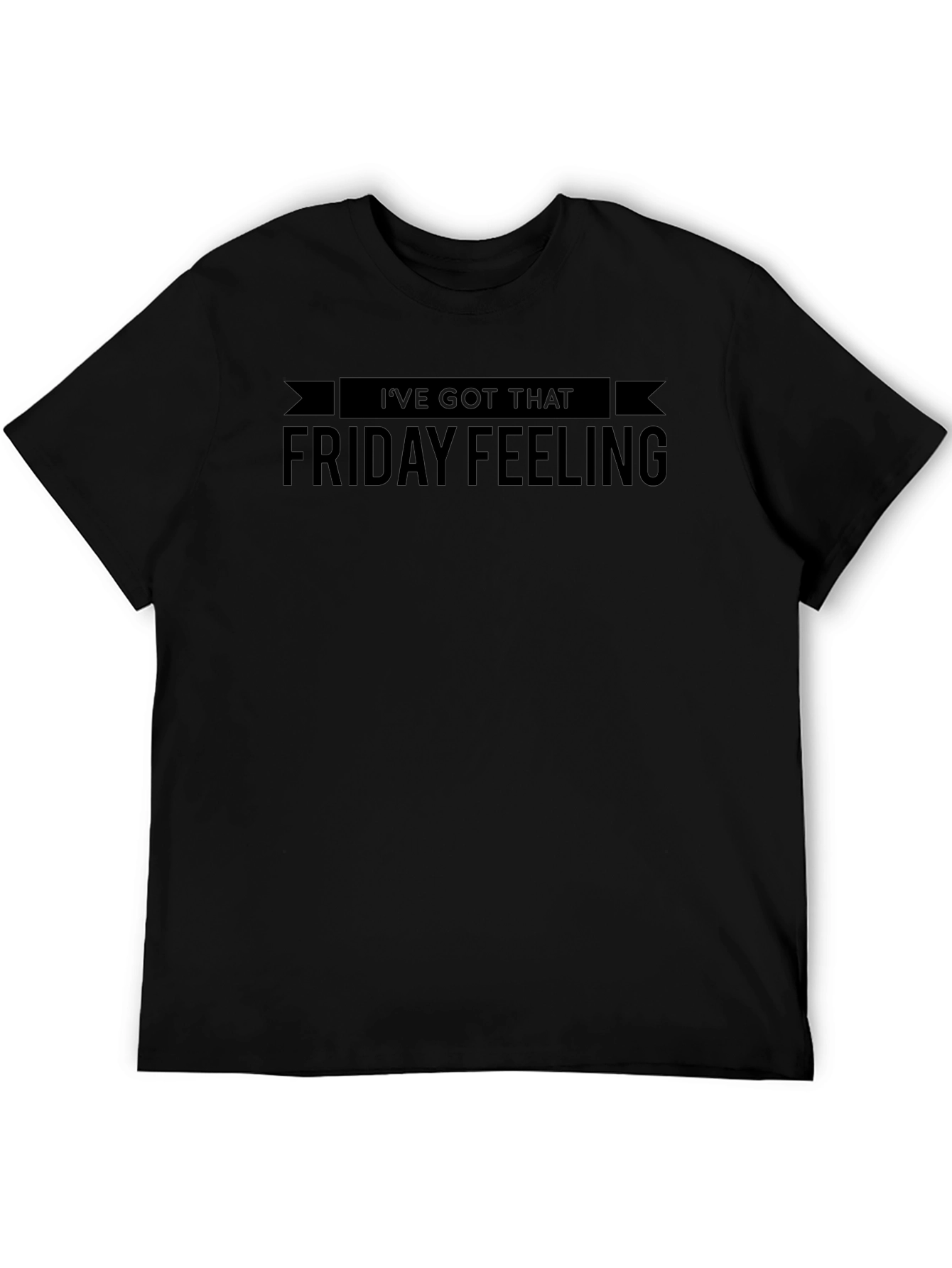 Ive Got That Friday Feeling Black T-Shirt