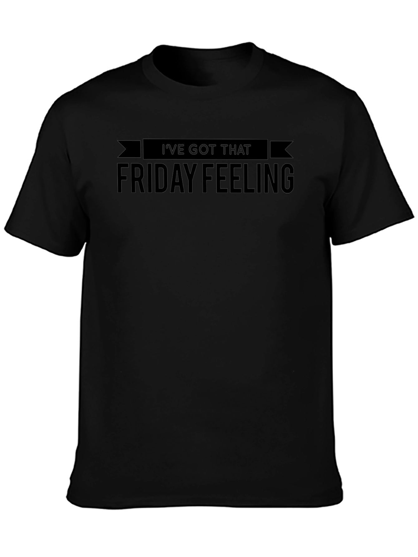 Ive Got That Friday Feeling Black T-Shirt