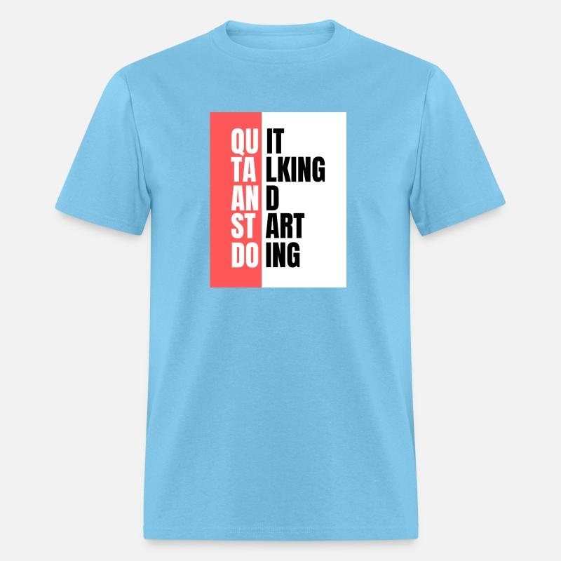 "Quit Talking and Start Doing"