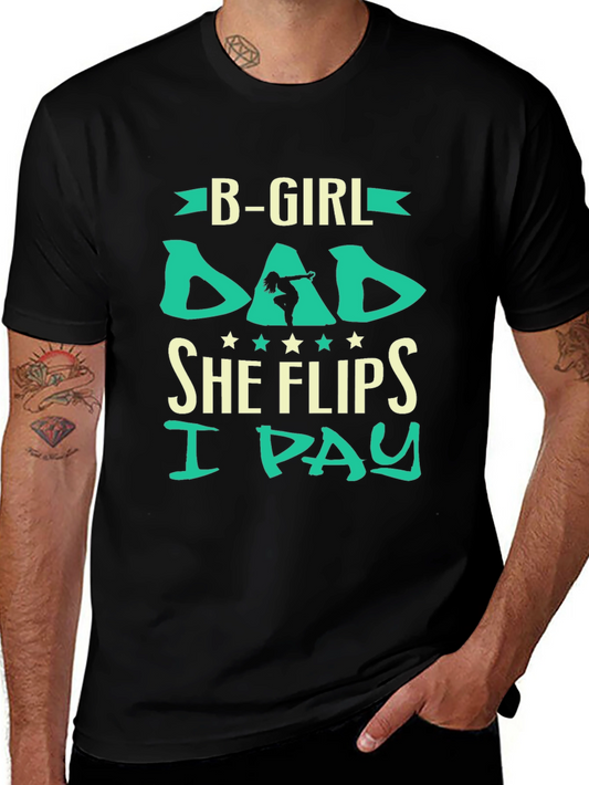 B-Girl Dad Graphic Tee - She Flips I Pay!
