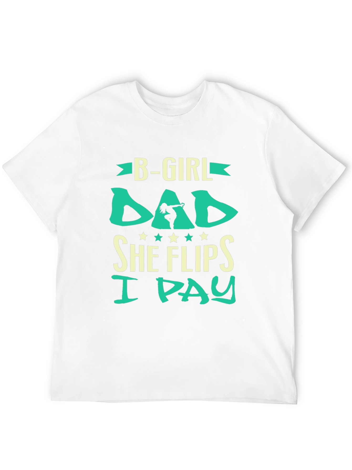 B-Girl Dad Graphic Tee - She Flips I Pay!