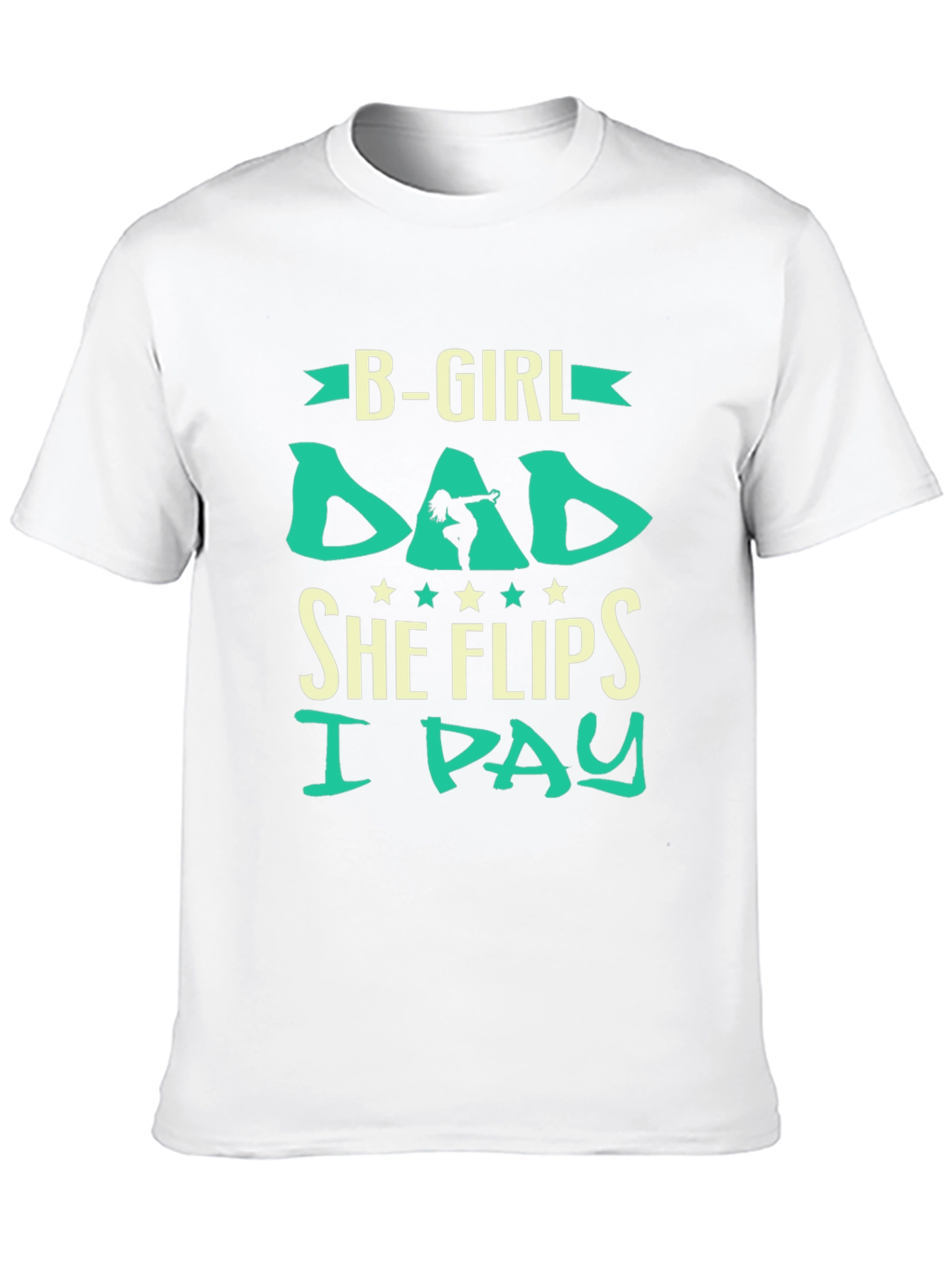 B-Girl Dad Graphic Tee - She Flips I Pay!