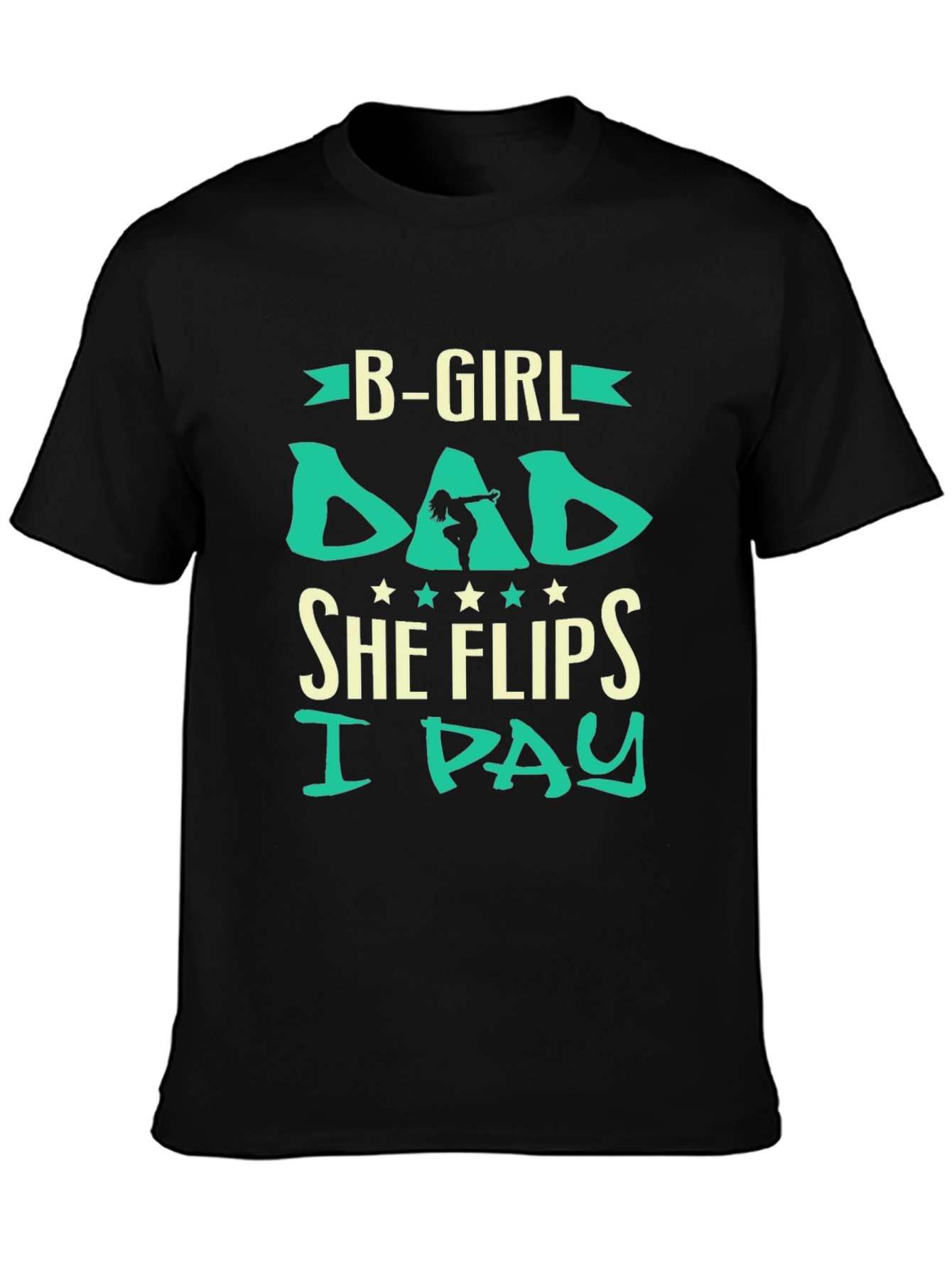 B-Girl Dad Graphic Tee - She Flips I Pay!