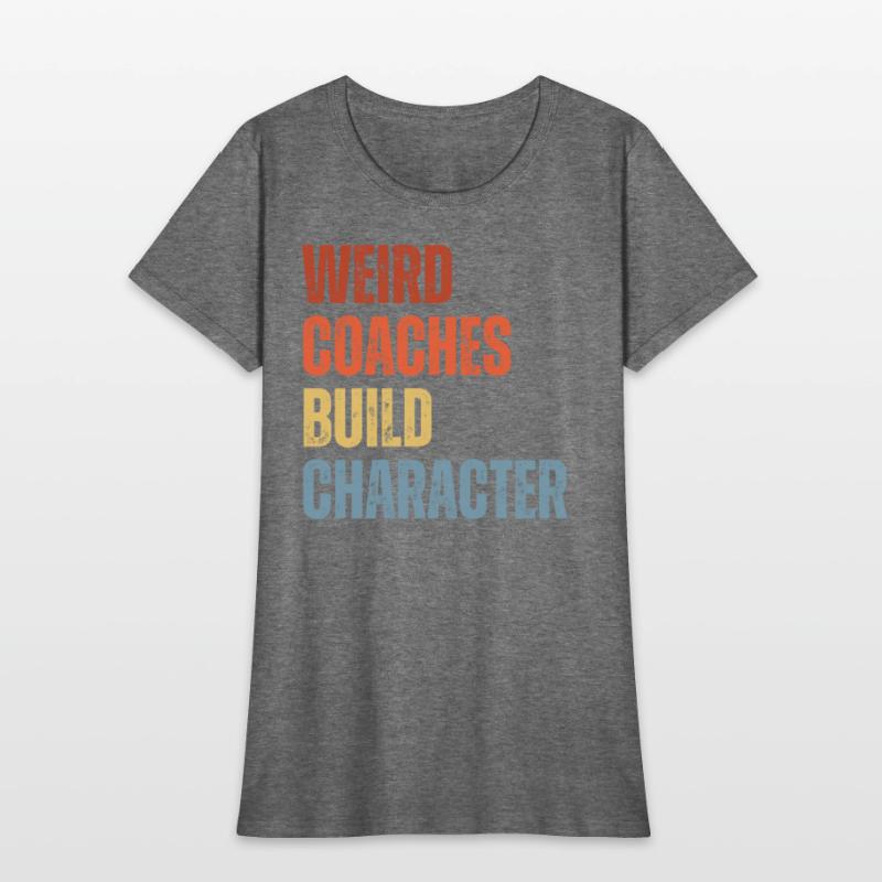 Weird Coaches Build Character Coach